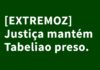Justiça mantém preso ex-tabelião de Extremoz